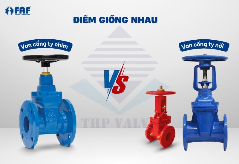 điểm giống nhau của van cổng ty nổi và ty chìm