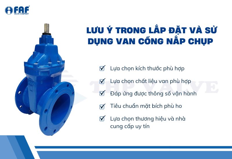 lưu ý trong lắp đặt và sử dụng van cổng nắp chụp