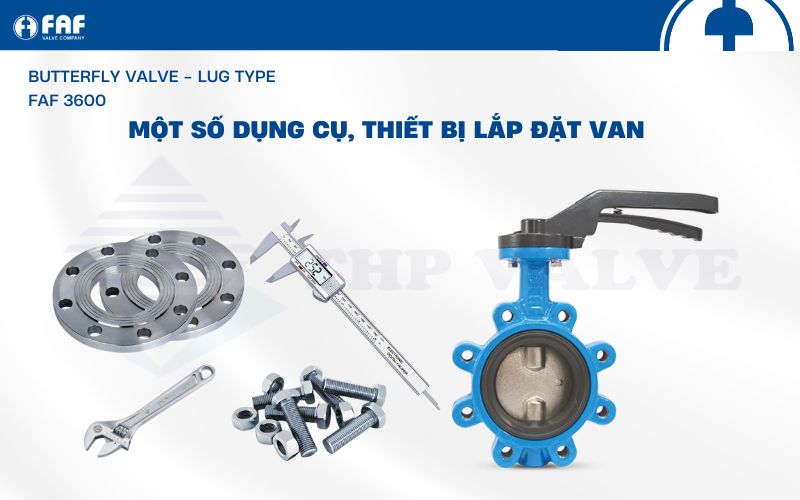 thiết bị và dụng cụ lắp đặt van bướm kiểu lug faf