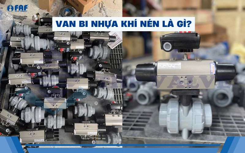 van bi nhựa điều khiển khí nén là gì