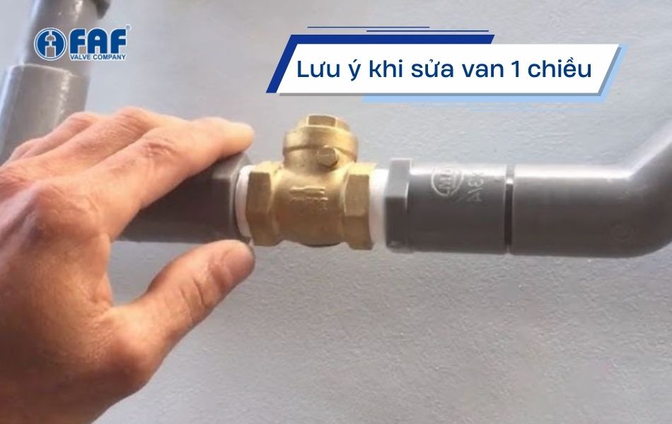 lưu ý khi sửa van nước 1 chiều