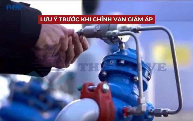 lưu ý trước khi chỉnh van giảm áp