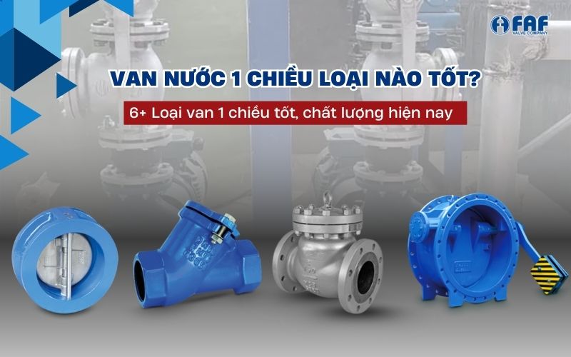 van nước 1 chiều loại nào tốt
