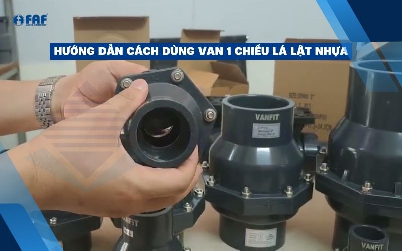 cách sử dụng van 1 chiều lá lật nhựa đúng chuẩn