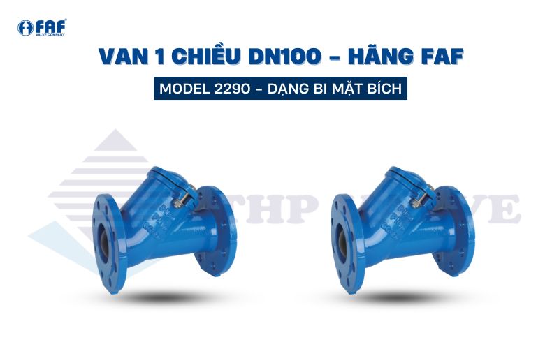 van 1 chiều dn100 model faf 2290 dạng bi mặt bích