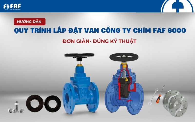 hướng dẫn lắp đặt van cổng ty chìm faf 6000