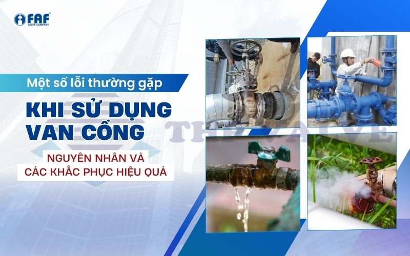 các lỗi thường gặp ở van cổng và cách khắc phục