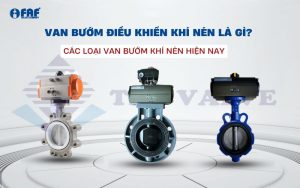 Tìm hiểu van bướm điều khiển bằng khí nén trên thị trường